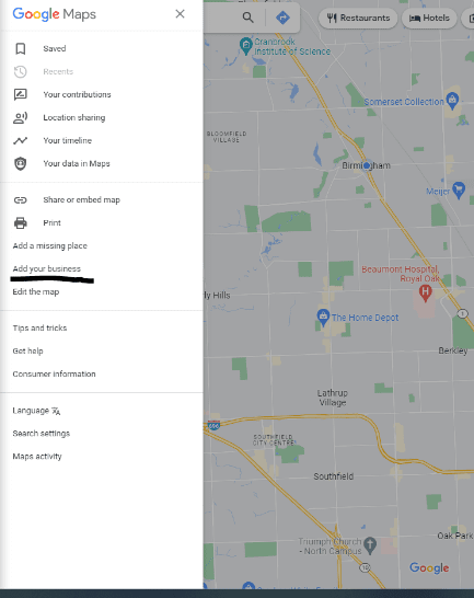 Google Maps Add your business from the left side menu in the app.