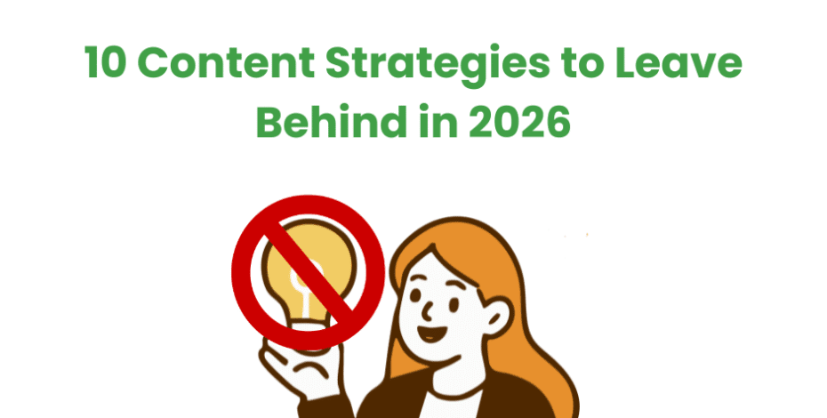 Illustration of woman with laptop, red no symbol over a lightbulb, text: 10 Content Strategies to Leave Behind in 2026.