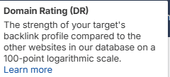 A screenshot explaining DR/domain rating: The strength of your target's backlink profile compared to the other websites in our database on a 100-point logarithmic scale